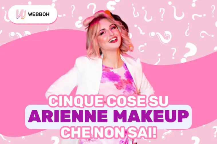 Five curiosities about Arienne MakeUp that you (maybe) didn’t know: you’ll be amazed!